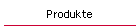 Produkte